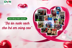 hoạt động thiện nguyện dự án nước sạch cho trẻ em vùng cao - DVN